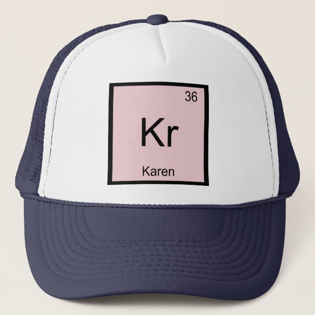 Karen  Name Chemistry Element Periodic Table Trucker Hat (Front)
