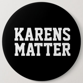 KARENS MATTER KAREN BUTTON