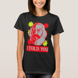 Karl Marx  I Told You  Communism Communist Capital T-Shirt
