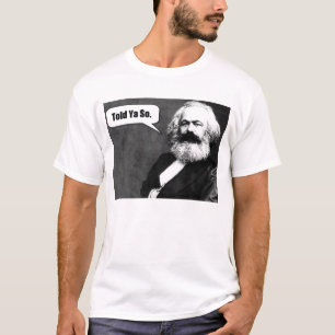 Karl Marx Told Ya So t-shirt