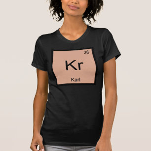 Karl  Name Chemistry Element Periodic Table T-Shirt