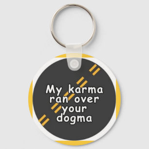 Karma > Dogma Key Chain
