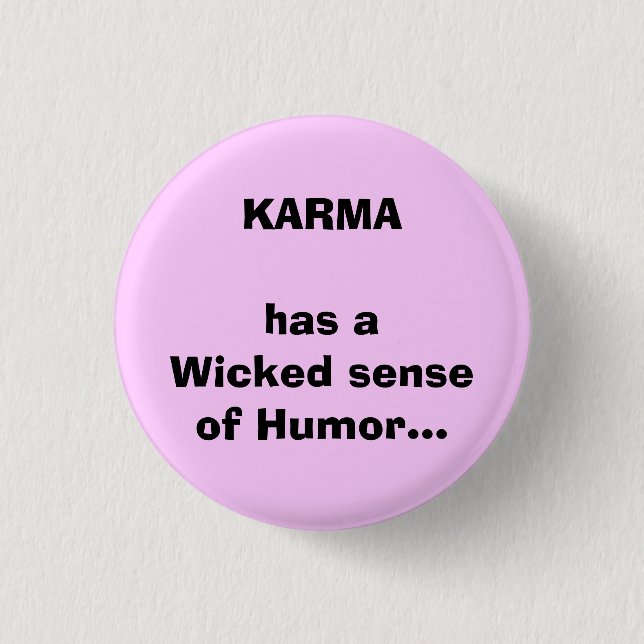 KARMA has aWicked senseof Humour... 1 Inch Round Button (Front)