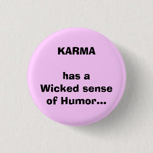 KARMA has aWicked senseof Humour... 1 Inch Round Button