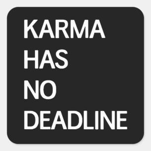 Karma Has No Deadline Square Sticker