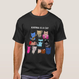 Karma Is A Cat Cat Funny Cat Lovers  T-Shirt