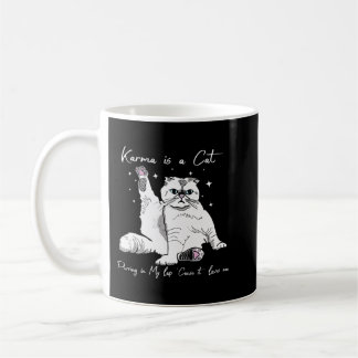 Karma Is A Cat Purring In My Lap Cause It Loves Me Coffee Mug