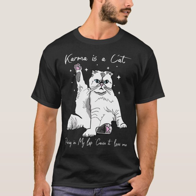 Karma Is A Cat Purring In My Lap Cause It Loves Me T-Shirt (Front)