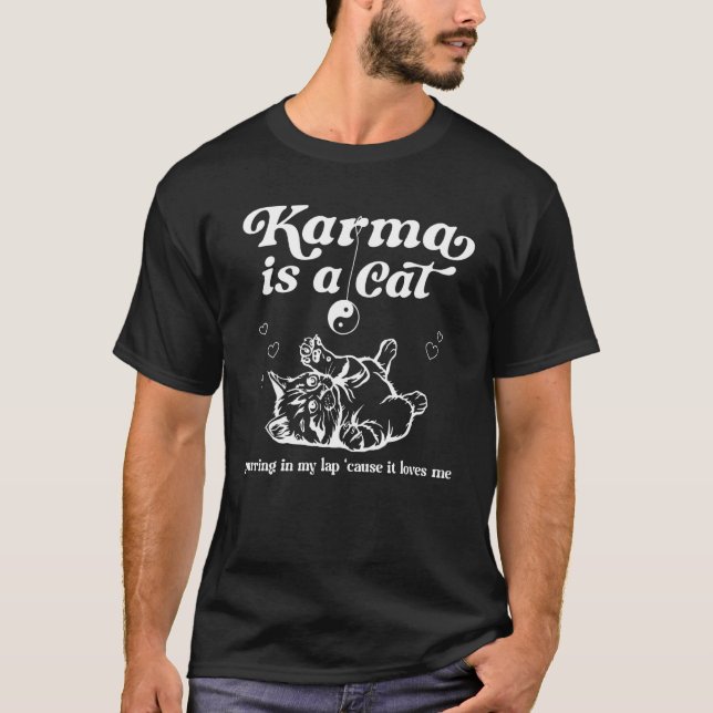Karma is a Cat purring in my Lap Meet me at Midnig T-Shirt (Front)