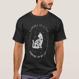 Karma Is A Cat Purring In My Lap T-Shirt