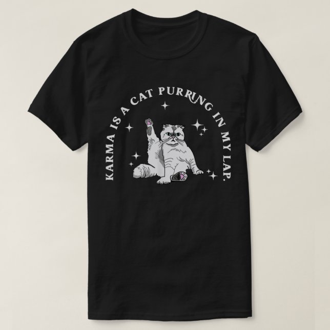 Karma Is A Cat Purring In My Lap T-Shirt (Design Front)