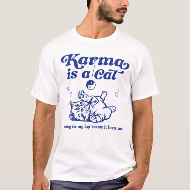 karma is a cat purring in my lap T-Shirt (Front)