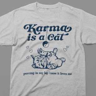 Karma Is A Cat T-Shirt
