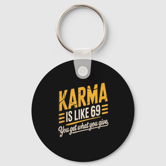 Karma Is Like 69 Funny Quote Humourous Gift  Keychain (Front)