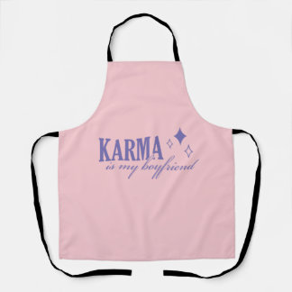 Karma is My Boyfriend Apron