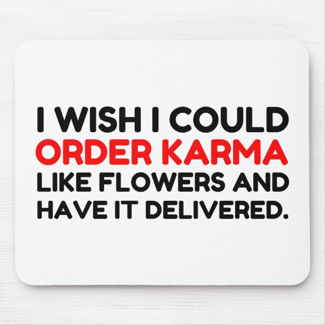 KARMA LIKE FLOWERS DELIVERED JOKE MOUSE PAD (Front)