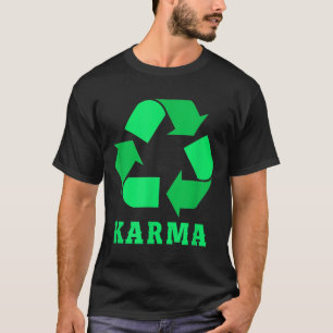 Karma Recycling Environmental Protection Climate P T-Shirt