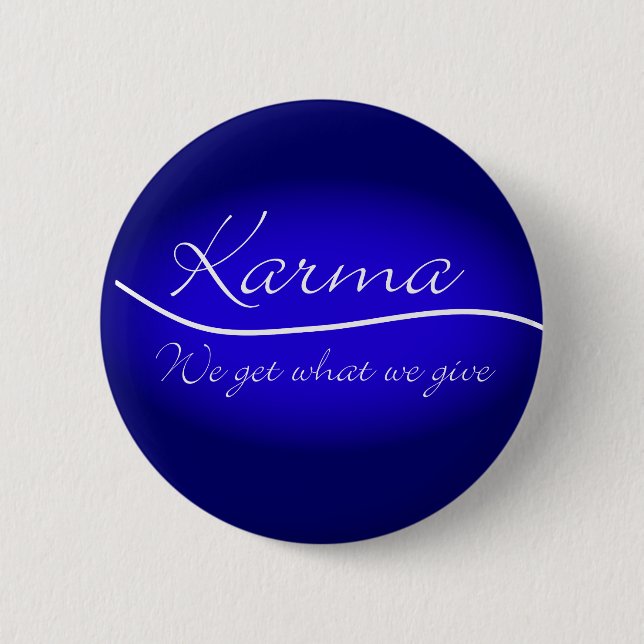 Karma - We Get What We Give 2 Inch Round Button (Front)