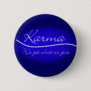 Karma - We Get What We Give 2 Inch Round Button