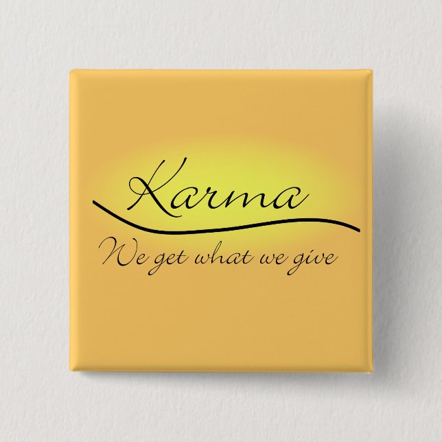 Karma - We Get What We Give 2 Inch Square Button (Front)