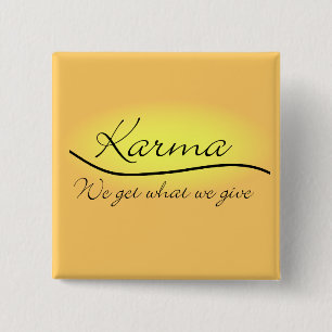 Karma - We Get What We Give 2 Inch Square Button