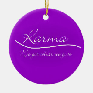 Karma - We Get What We Give Ceramic Ornament