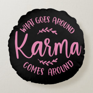 Karma What Goes Around Comes Around Pink Black Round Pillow