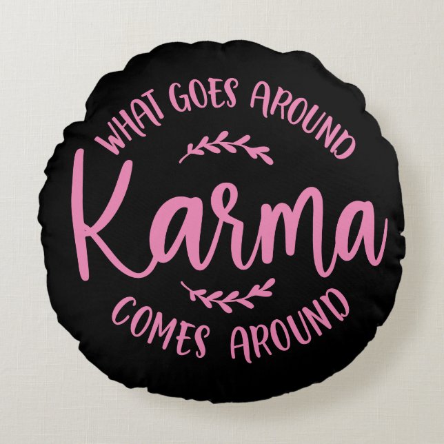Karma What Goes Around Comes Around Pink Black Round Pillow (Front)