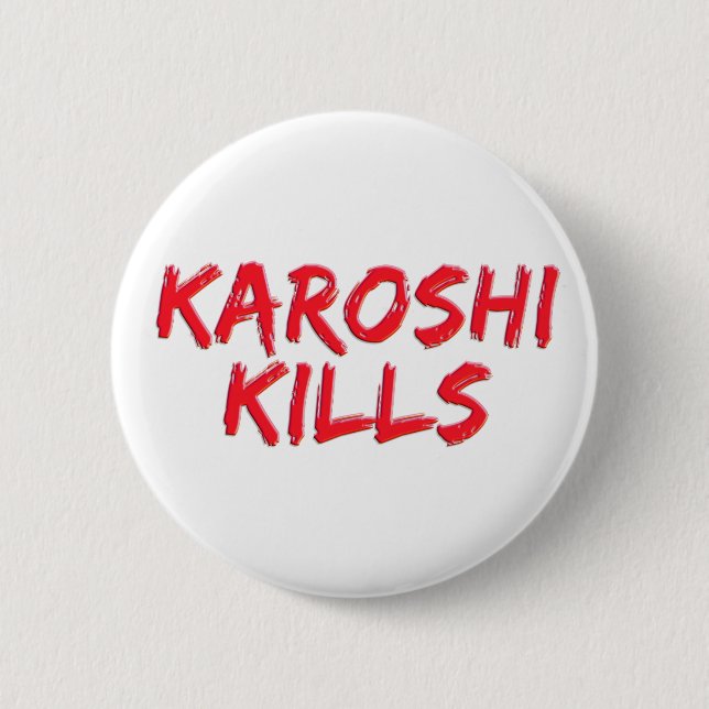 Karoshi kills 2 inch round button (Front)
