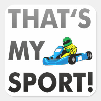 Kart / go cart - that's my sport square sticker