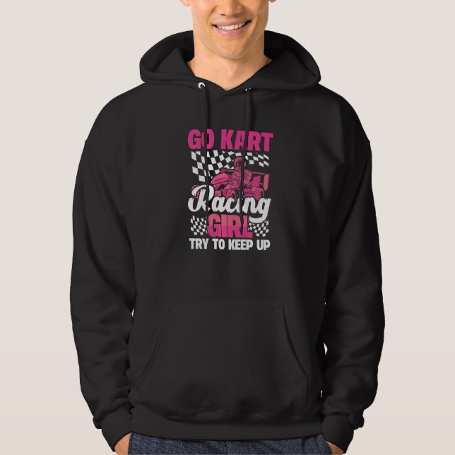 Karting Go Kart Racing Girl Try to Keep Up Hoodie (Front)