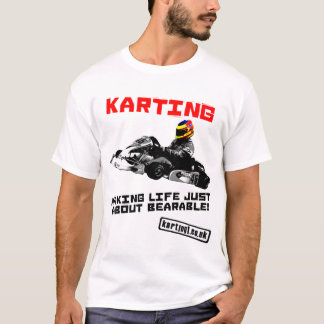 Karting Making Life Just About Bearable T-Shirt