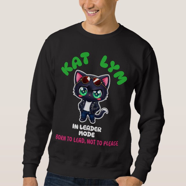 Kat Lym In Leader Mode Sweatshirt (Front)