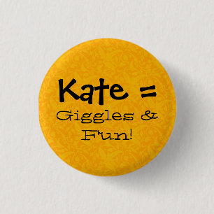 Kate = Giggles & fun 1 Inch Round Button