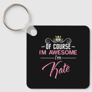 Kate Of Course I'm Awesome Name Keychain