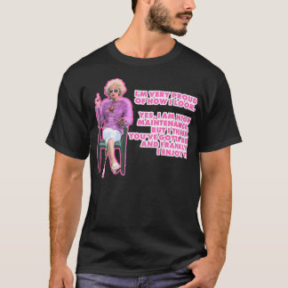 Kath Kim Yes I Am High Maintenance Quote T-Shirt