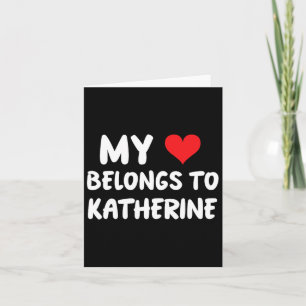 Katherine - My Heart Belongs To Katherine - Love Card