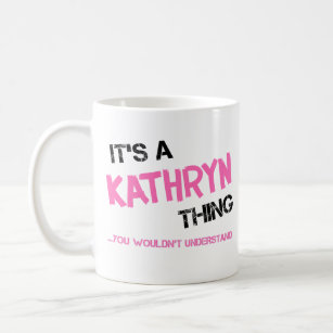 Kathryn thing you wouldn't understand coffee mug
