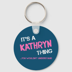 Kathryn thing you wouldn't understand keychain
