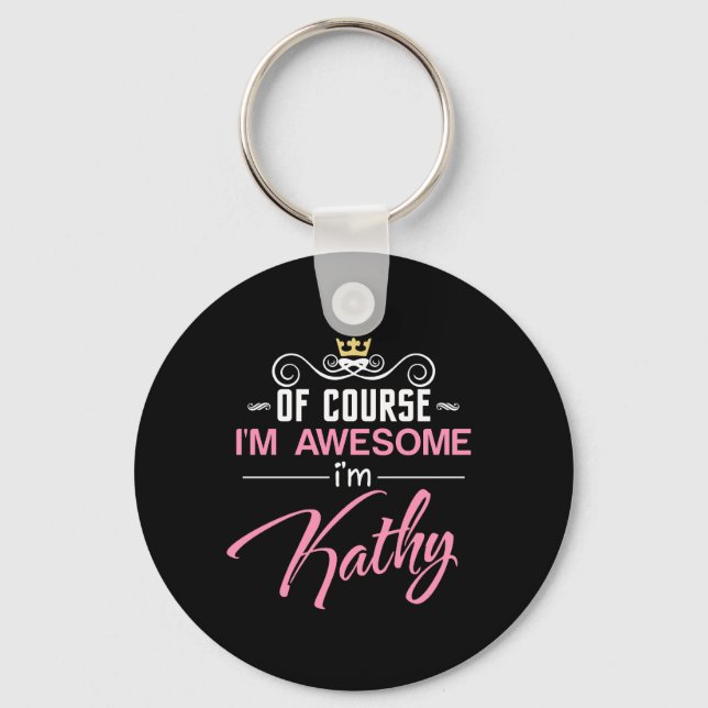 Kathy Of Course I'm Awesome I'm Kathy name Keychain (Front)