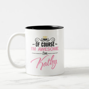 Kathy Of Course I'm Awesome I'm Kathy name Two-Tone Coffee Mug