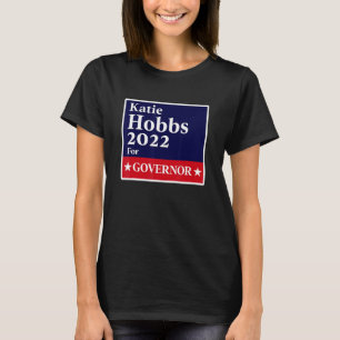 Katie Hobbs Arizona Governor Election 2022 Democra T-Shirt