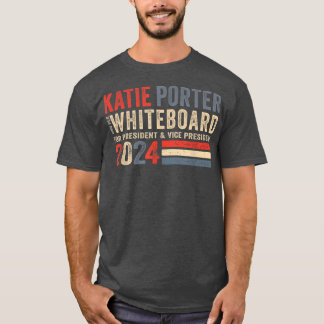 Katie Porter and Her Whiteboard for President 2024 T-Shirt