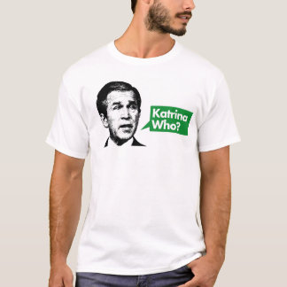 Katrina qui ? T-shirt