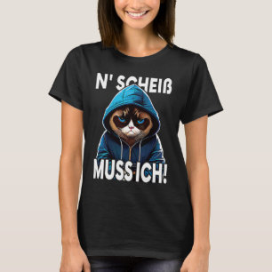 Katze Spruch Lustig Geschenk I N Scheiß muss ich T-Shirt