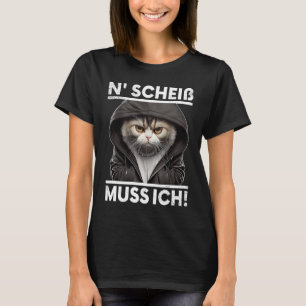 Katze Spruch Lustig Geschenk I N Scheiß muss ich T-Shirt