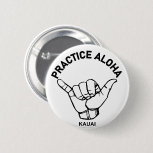 Kauai - Practice Aloha Shaka (Hang loose) 2 Inch Round Button