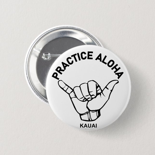 Kauai - Practice Aloha Shaka (Hang loose) 2 Inch Round Button (Front & Back)