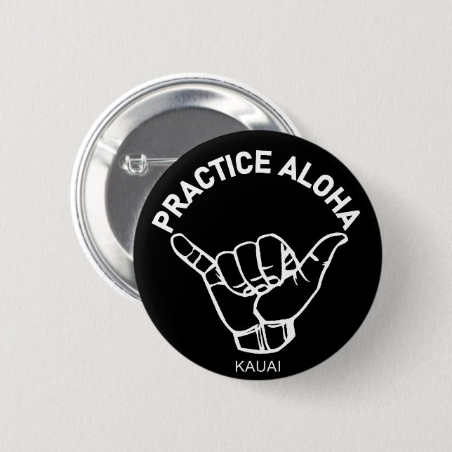 Kauai - Practice Aloha Shaka (Hang loose) 2 Inch Round Button (Front & Back)