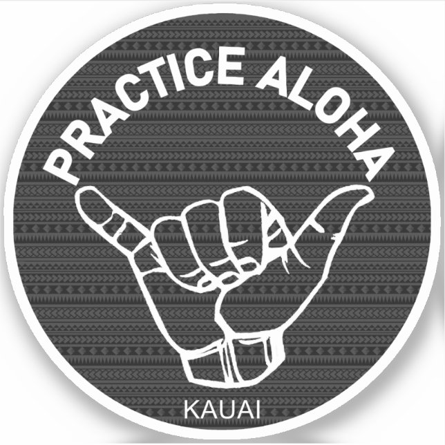 Kauai - Practice Aloha Tribal Shaka (Hang loose) (Front)
